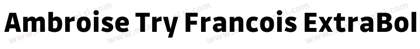 Ambroise Try Francois ExtraBold字体转换